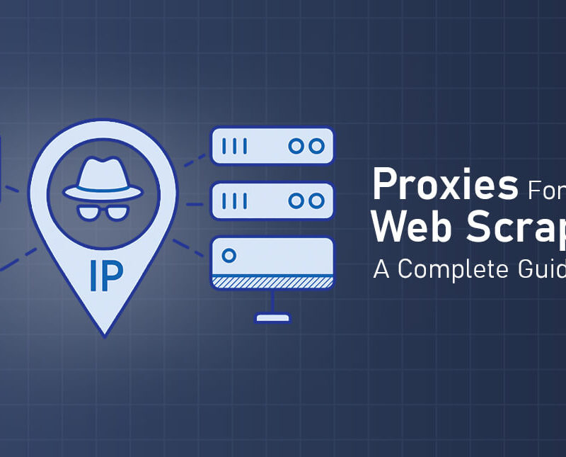 Complete Guide To Using Proxies For Web Scraping