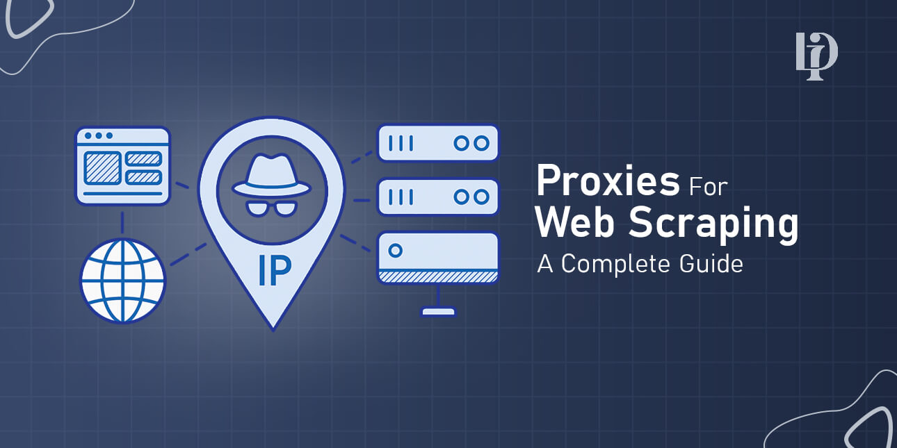 Complete Guide To Using Proxies For Web Scraping