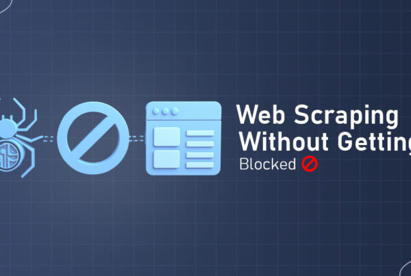 How to Scrape Websites Without Being Blocked