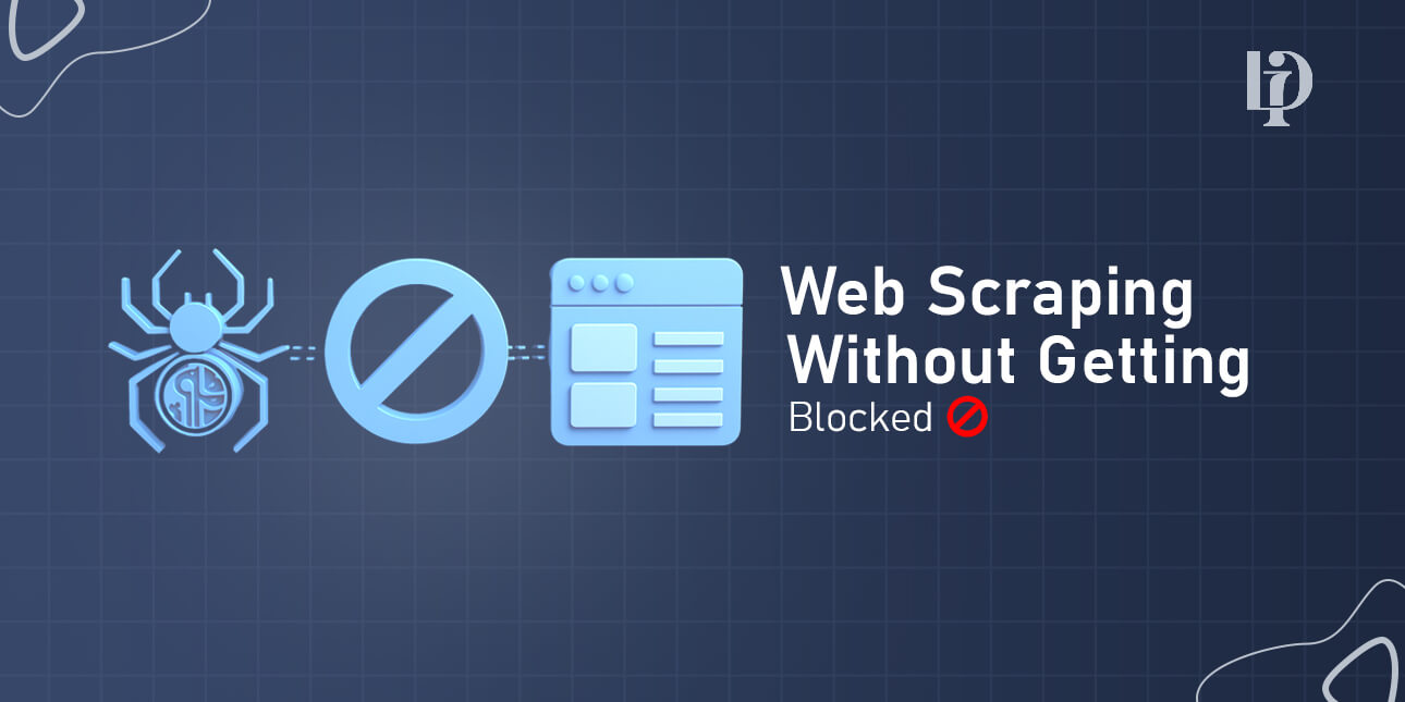 How to Scrape Websites Without Being Blocked